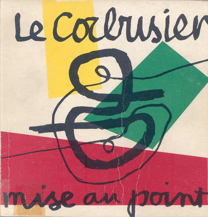 Le Corbusier / Ле Корбюзье. 1966. Mise au point