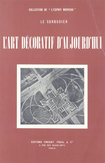 «Декоративное искусство сегодня» Ле Корбюзье. "L'Art décoratif d'aujourd'hui", Le Corbusier. 1925
