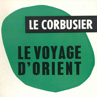 «Путешествие на Восток» Ле Корбюзье / "Le Voyage d'Orient" Le Corbusier. 1966